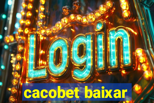 cacobet baixar